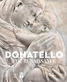 Donatello, the Renaissance Donatello, the Renaissance