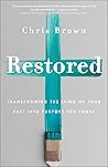 Restored: Transforming the Sting of Your Past into Purpose for Today Restored: Transforming the Sting of Your Past into Purpose for Today