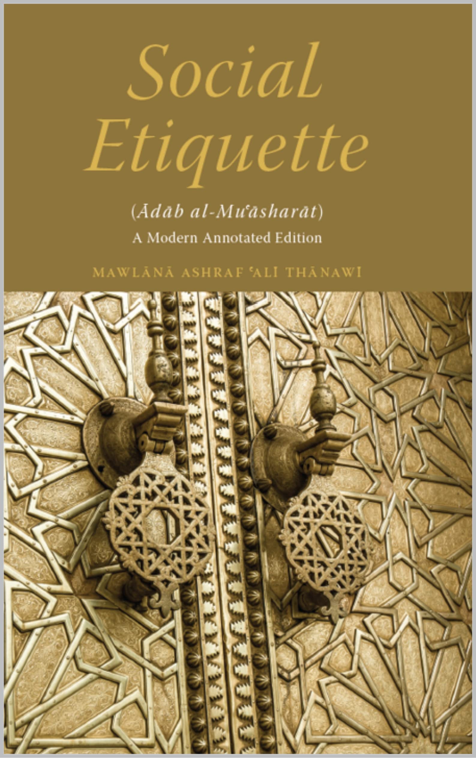 Social Etiquette - A Modern Annotated Edition: Adab al-Mu'asharat (Kindle Edition)