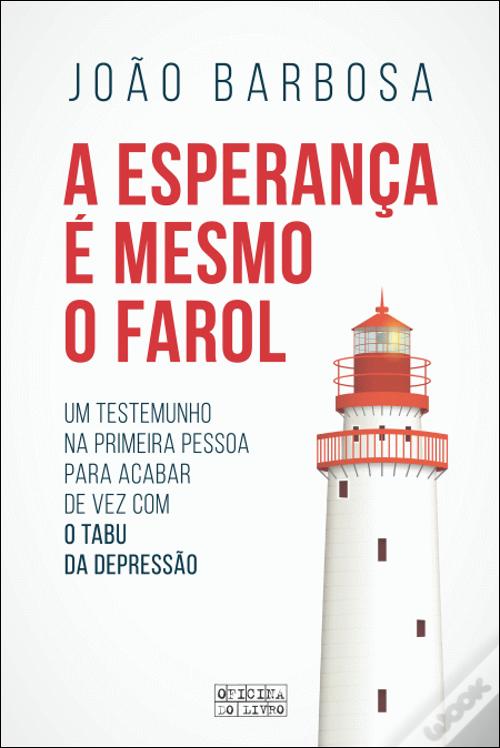 A Esperança é Mesmo o Farol: Um testemunho na primeira pessoa para acabar de vez com o tabu da Depressão (Paperback)