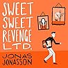 Sweet Sweet Revenge Ltd. by Jonas Jonasson