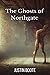The Ghosts of Northgate (The Ghosts of Northgate #2)