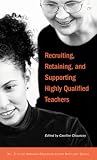 Recruiting, Retaining, and Supporting Highly Qualified Teachers