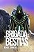La brigada de las Bestias (...