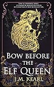 Bow Before the Elf Queen (The Elf Queen, #1) 