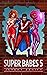 Super Babes 5 (Super Babes #5)
