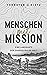 Menschen mit Mission by Thorsten Dietz Menschen mit Mission by Thorsten Dietz