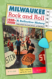 Milwaukee Rock and Roll, 1950-2000: A Reflective History (Unknown Binding)