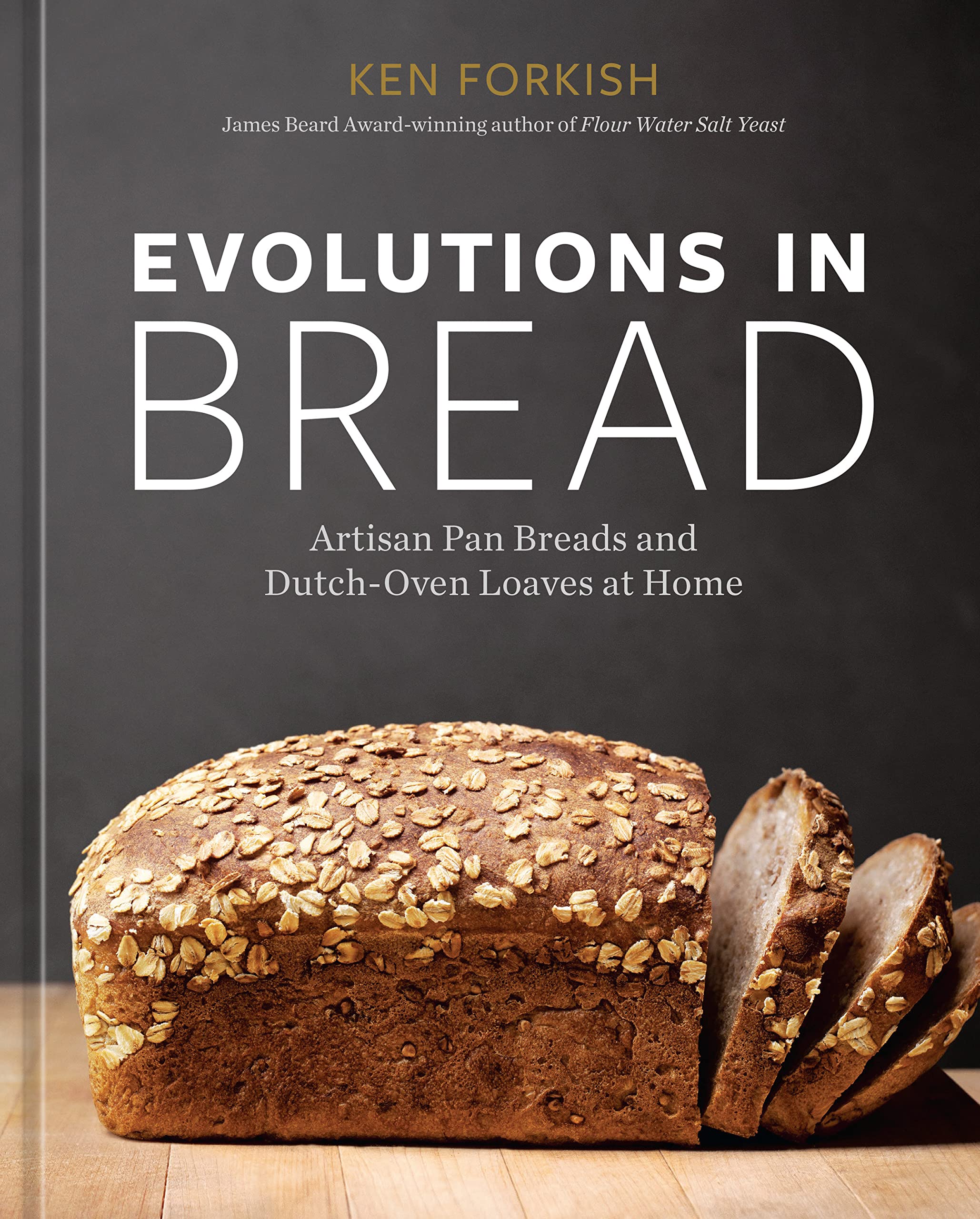 Evolutions in Bread: Artisan Pan Breads and Dutch-Oven Loaves at Home (Hardcover)