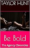 Be Bold (The Recruitment Agency Chronicles) Be Bold (The Recruitment Agency Chronicles)