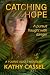 Catching Hope by Kathy Cassel Catching Hope by Kathy Cassel