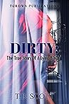 DIRTY: THE TRUE STORY OF A LYING B*ITCH DIRTY: THE TRUE STORY OF A LYING B*ITCH