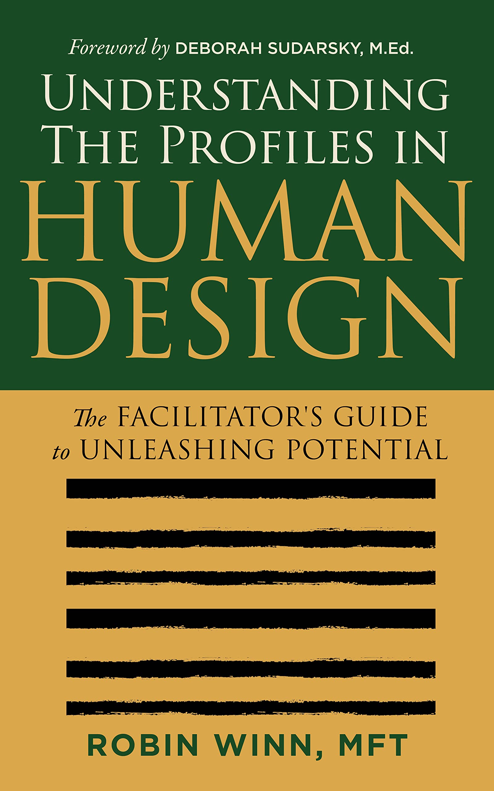 Understanding the Profiles in Human Design: The Facilitator's Guide to Unleashing Potential (Understanding Human Design)