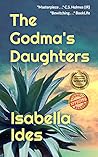 The Godma's Daughters: A Love Story, A Time Travel, A Vision Quest The Godma's Daughters: A Love Story, A Time Travel, A Vision Quest