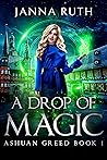 A Drop of Magic: Ashuan Greed 1 (Ashuan #1)