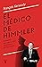 El médico de Himmler: El hombre que salvó a miles de personas del Holocausto (Spanish Edition)