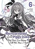 Reincarnated as the Piggy Duke: This Time I’m Gonna Tell Her How I Feel! Volume 6