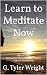 Learn to Meditate Now: Also...