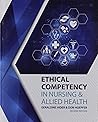 Ethical Competency in Nursing AND Allied Health Ethical Competency in Nursing AND Allied Health