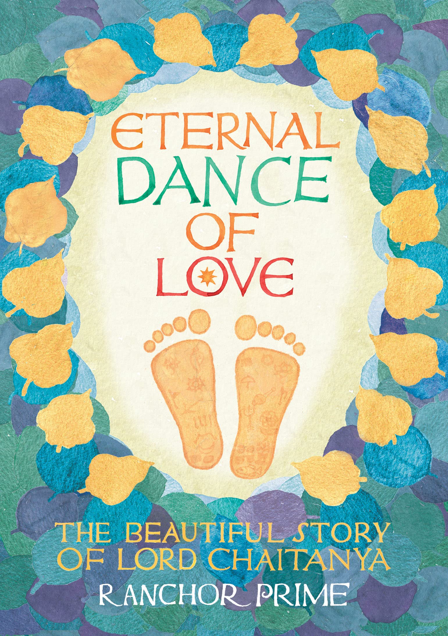 Eternal Dance of Love: The Beautiful Story of Lord Chaitanya (Kindle Edition)