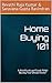 Home Buying 101: A buyer's handbook and guide while buying their dream home!