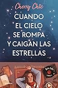 Cuando el cielo se rompa y caigan las estrellas (Rose Lake, #1)
