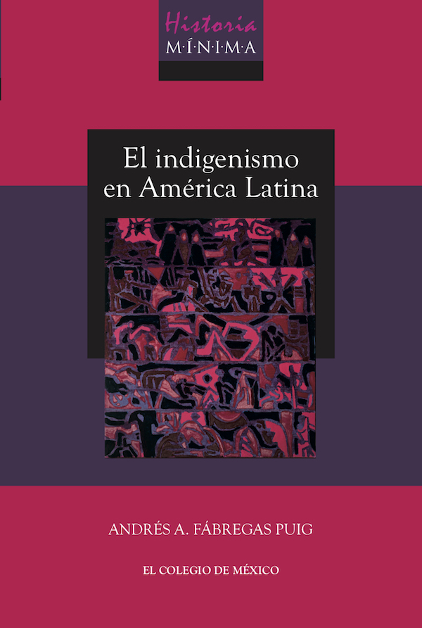 Historia mínima del indigenismo en América Latina (Paperback)