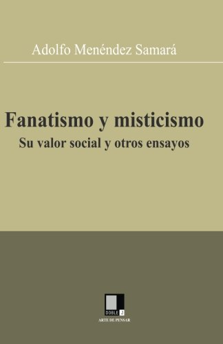 Fanatismo y misticismo. Su valor social y otros ensayos