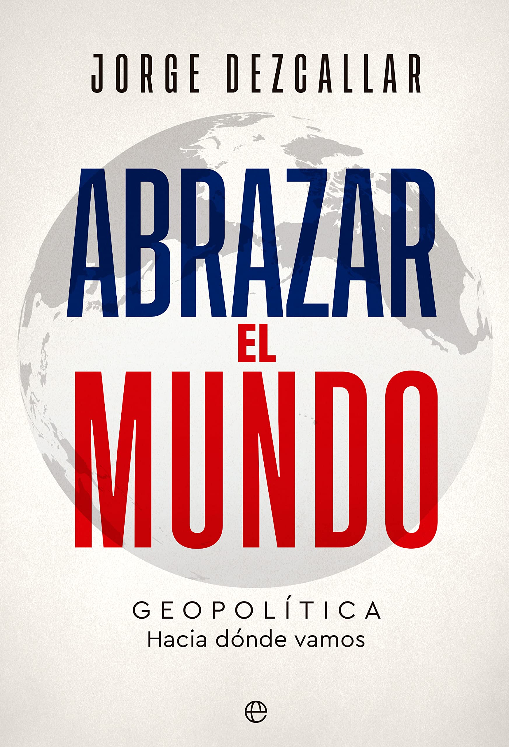 Abrazar el mundo (Spanish Edition)