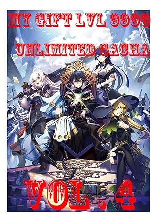 My Gift LVL 9999 Unlimited Gacha, VOL 4