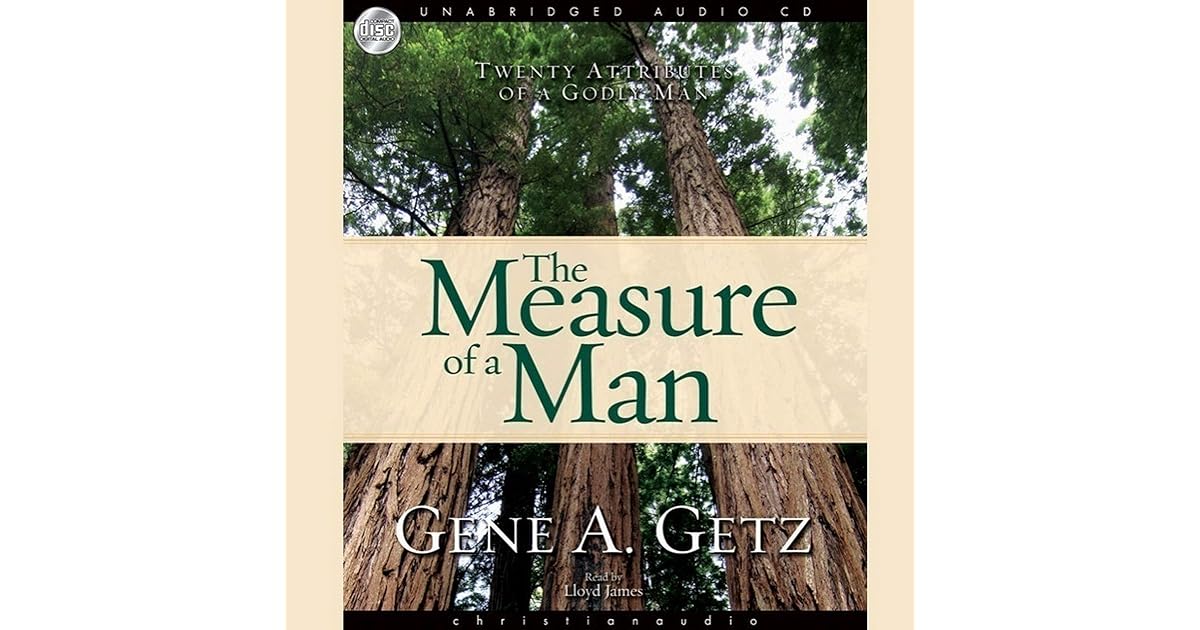 Measure of a Man Twenty Attributes of a Godly Man by Gene Getz