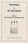 Iconoclasm Vs Art and Drama (Early Drama, Art, and Music Monograph Series, 11) Iconoclasm Vs Art and Drama (Early Drama, Art, and Music Monograph Series, 11)