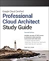 Google Cloud Certified Professional Cloud Architect Study Guide by Dan    Sullivan