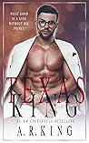 Texas King by A.R.  King