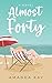 Almost Forty by Amanda   Kay