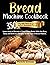 Bread Machine Cookbook: 350...