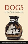 Dogs in the Athenian Agora (Agora Picture Book) Dogs in the Athenian Agora (Agora Picture Book)