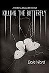 Killing the Butterfly by Dale Ward