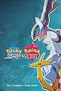 Pokémon Sword &amp; Pokémon Shield: The Complete Guide Book 