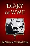 DIARY OF WW II by Gilman Kirk