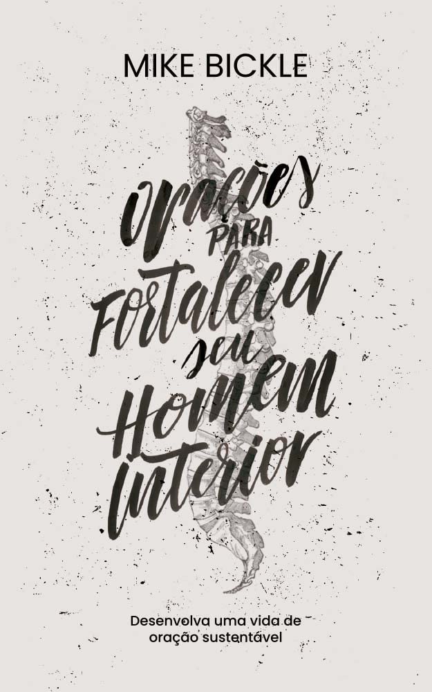 Orações para Fortalecer seu Homem Interior: Desenvolva uma Vida de Oração Sustentável (Portuguese Edition)