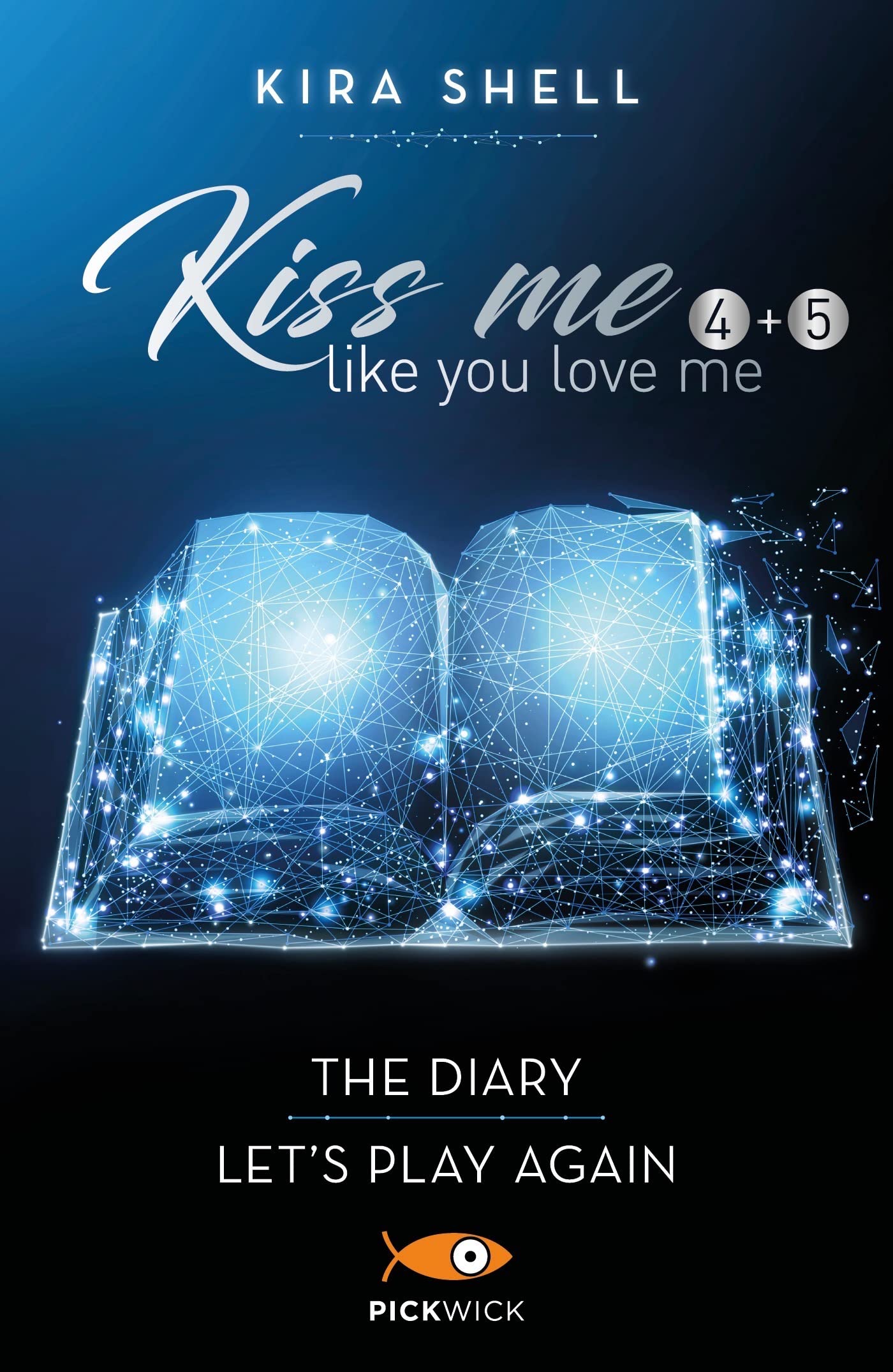 Kiss me like you love me (4+5): The diary - Let's play again: Versione italiana (Italian Edition)