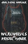 Werewolves of Bristol Manor: A YA LGBT Contemporary Urban Fantasy Novel (The Chronicles of Crispin Lipton)