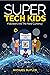 Super Tech Kids (BLIZZY COD...