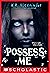 Possess Me