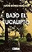 Bajo el eucalipto: intimist...