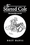 The Started Colt:...