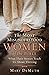 The Most Misunderstood Women of the Bible: What Their Stories Teach Us About Thriving (The Women of the Bible)