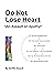 Do Not Lose Heart: An Assault on Apathy