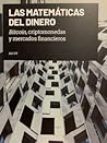 Las Matemáticas del Dinero - Bitcoin, criptomonedas y mercados financieros